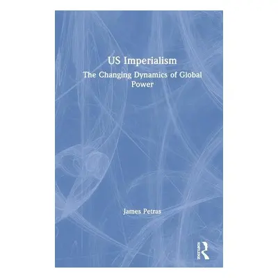 US Imperialism - Petras, James (Binghamton University, New York, USA a Saint Mary’s University,