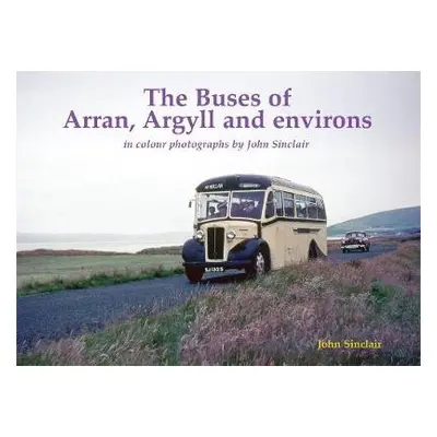 Buses of Arran, Argyll and environs - Sinclair, John