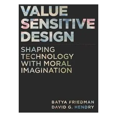 Value Sensitive Design - Friedman, Batya (University of Washington) a Hendry, David G. (Associat