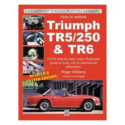 How to Restore Triumph TR5, TR250 a TR6 - Williams, Roger