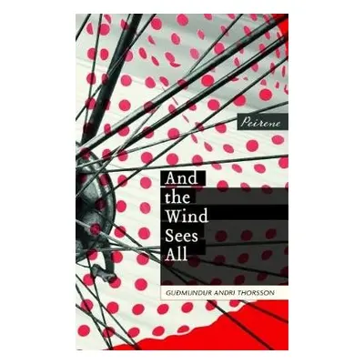 And the Wind Sees All - Andri Thorsson, Gudmundur