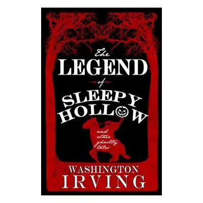 Legend of Sleepy Hollow and Other Ghostly Tales - Irving, Washington