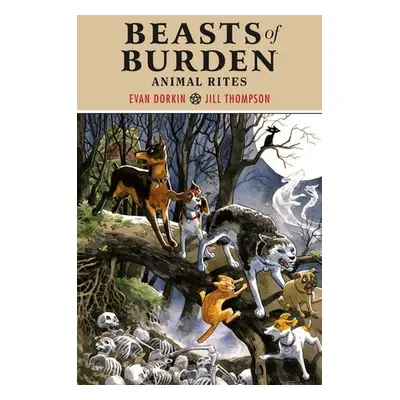 Beasts of Burden: Animal Rites - Dorkin, Evan a Thompson, Jill