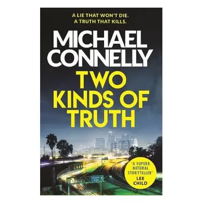 Two Kinds of Truth - Connelly, Michael