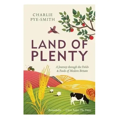 Land of Plenty - Pye-Smith, Charlie