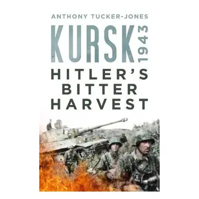 Kursk 1943 - Tucker-Jones, Anthony