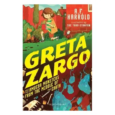 Greta Zargo and the Amoeba Monsters from the Middle of the Earth - Harrold, A.F.