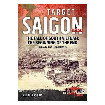 Target Saigon: the Fall of South Vietnam - Grandolini, Albert