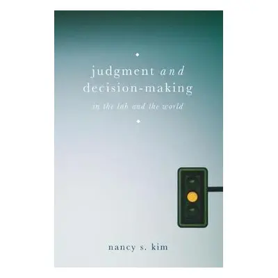 Judgment and Decision-Making - Kim, Nancy S. (Northeastern University, USA)