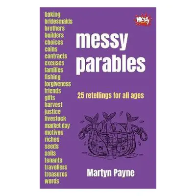 Messy Parables - Payne, Martyn