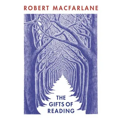 The Gifts of Reading - Macfarlane, Robert