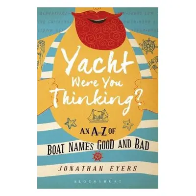 Yacht Were You Thinking? - Eyers, Jonathan