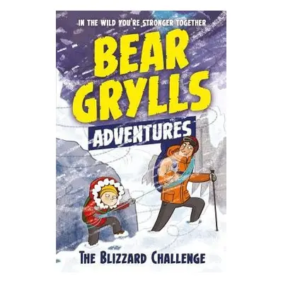 Bear Grylls Adventure 1: The Blizzard Challenge - Grylls, Bear