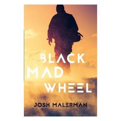 Black Mad Wheel - Malerman, Josh