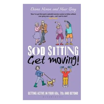 Sod Sitting, Get Moving! - Gray, Sir Muir a Moran, Diana