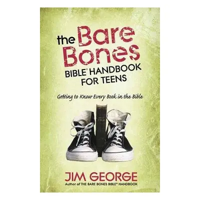 Bare Bones Bible Handbook for Teens - George, Jim