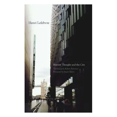 Marxist Thought and the City - Lefebvre, Henri