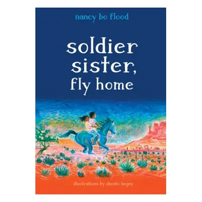 Soldier Sister, Fly Home - Flood, Nancy Bo