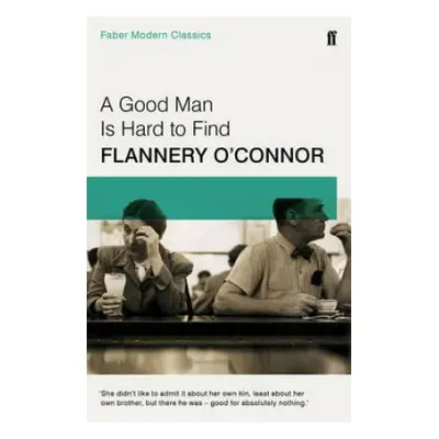 Good Man is Hard to Find - O'Connor, Flannery