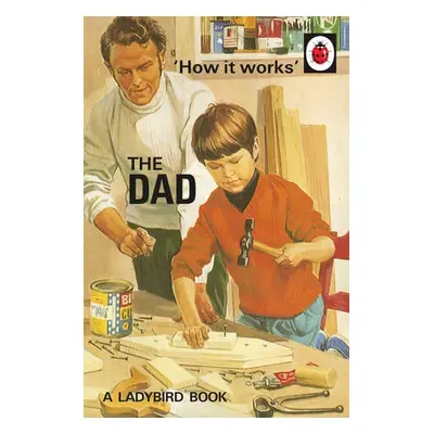 How it Works: The Dad - Hazeley, Jason a Morris, Joel