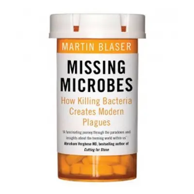 Missing Microbes - Blaser, Martin