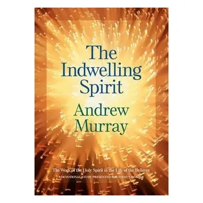 Indwelling Spirit – The Work of the Holy Spirit in the Life of the Believer - Murray, Andrew