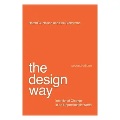 Design Way - Nelson, Harold G. (President, Advanced Design Institute) a Stolterman, Erik