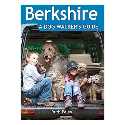 Berkshire a Dog Walker's Guide - Paley, Ruth