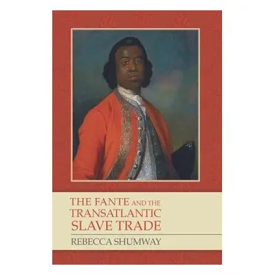 Fante and the Transatlantic Slave Trade - Shumway, Rebecca (Customer)