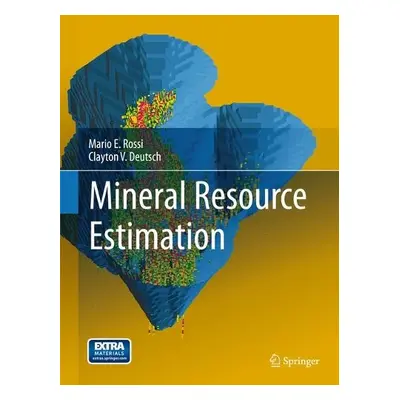 Mineral Resource Estimation - Rossi, Mario E. a Deutsch, Clayton V.