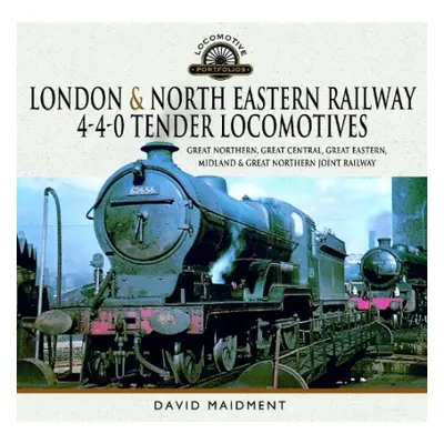 London a North Eastern Railway 4-4-0 Tender Locomotives - Maidment, David