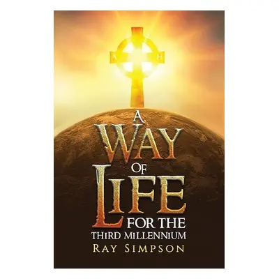 Way of Life: For the Third Millennium - Simpson, Ray