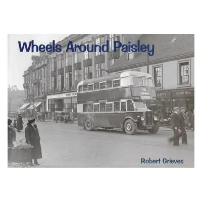 Wheels Around Paisley - Grieves, Robert