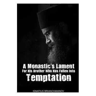 Monastic's Lament For His Brother Who Has Fallen Into Temptation - Skoubourdis, Anna a Agapi, Mo