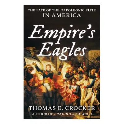 Empire's Eagles - Crocker, Thomas E.