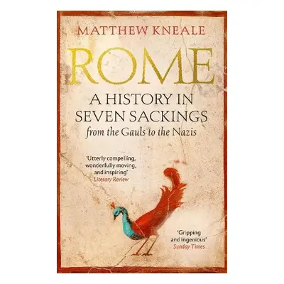 Rome: A History in Seven Sackings - Kneale, Matthew