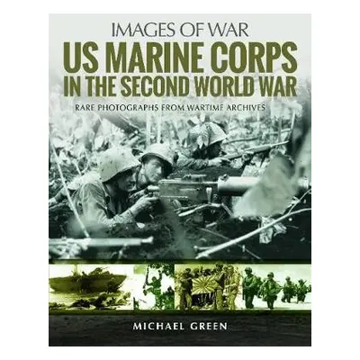 US Marine Corps in the Second World War - Green, Michael