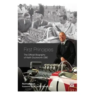 First Principles: The Official Biography of Keith Duckworth - Burr, Norman