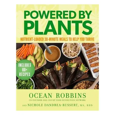 Powered by Plants - Robbins, Ocean a Dandrea-Russert, Nichole, MS RDN