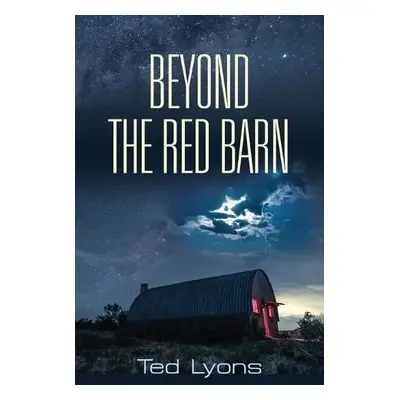 Beyond The Red Barn - Lyons, Ted