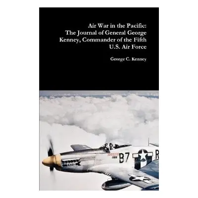 Air War in the Pacific - Kenney, George C