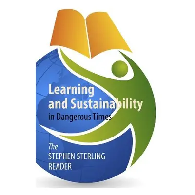 Learning and Sustainability in Dangerous Times - Sterling, Stephen