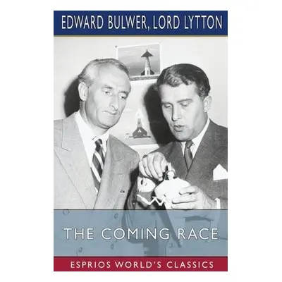 Coming Race (Esprios Classics) - Bulwer, Edward a Lytton, Lord