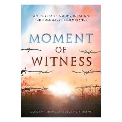 Moment of Witness - Fripp, Deborah a Neff-Helms, Violet