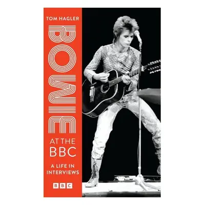 Bowie At The BBC - Bowie, David a Hagler, Tom