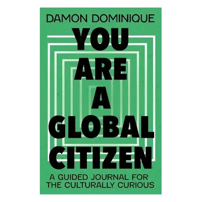 You Are A Global Citizen - Dominique, Damon