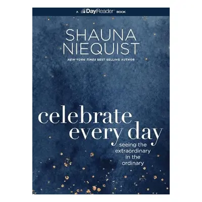 Celebrate Every Day - Niequist, Shauna