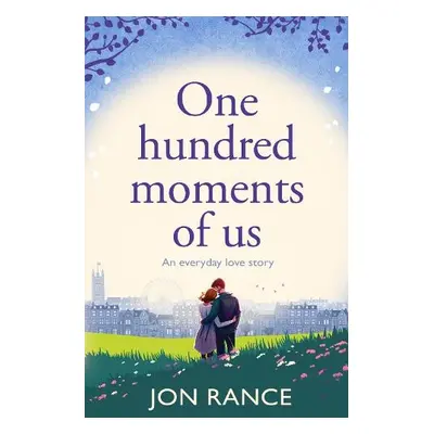 One Hundred Moments of Us - Rance, Jon