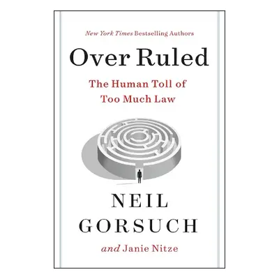 Over Ruled - Gorsuch, Neil a Nitze, Janie