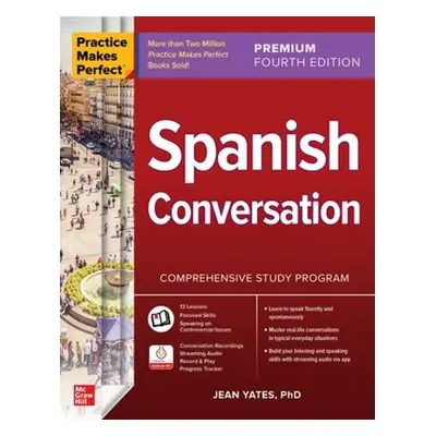 Practice Makes Perfect: Spanish Conversation, Premium Fourth Edition - Yates, Jean